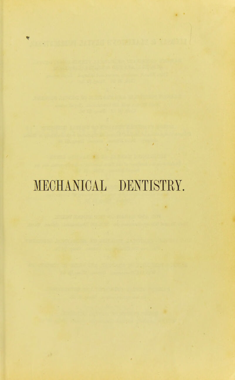 MECHANICAL DENTISTRY.