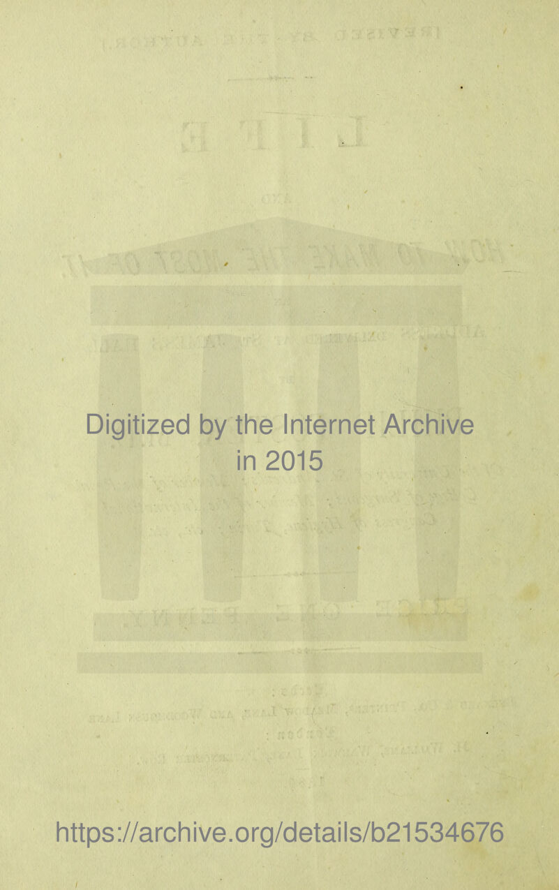 Digitized by the Internet Archive in 2015 https ://arch ive .org/detai Is/b21534676