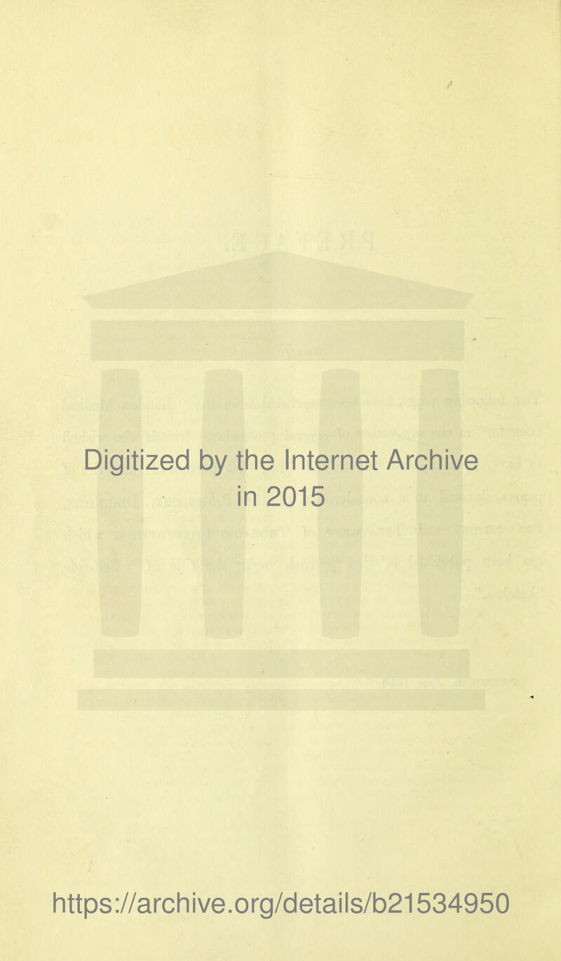 Digitized by the Internet Archive in 2015 https://archive.org/details/b21534950