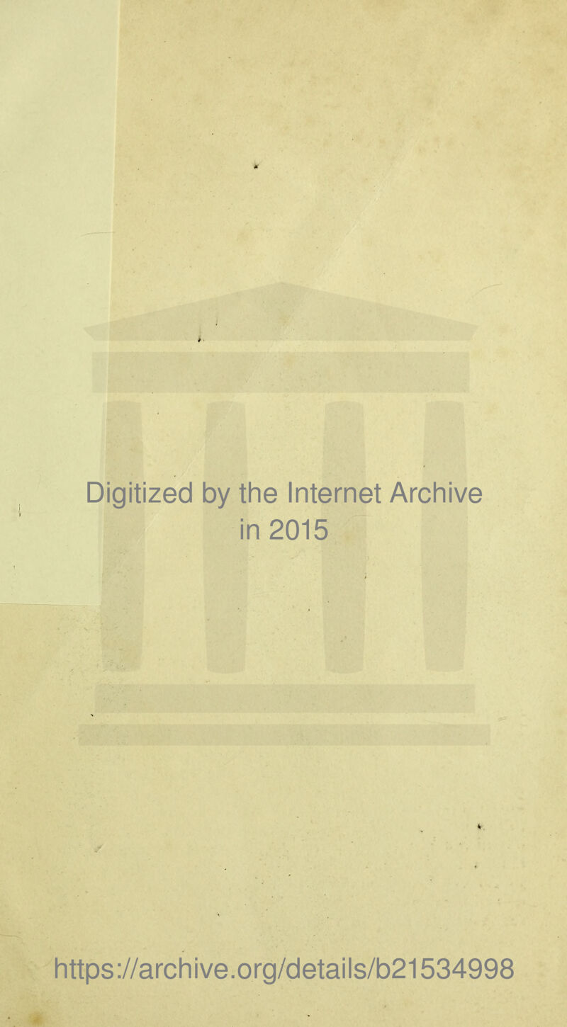 Digitized by the Internet Archive in 2015 https://archive.org/details/b21534998