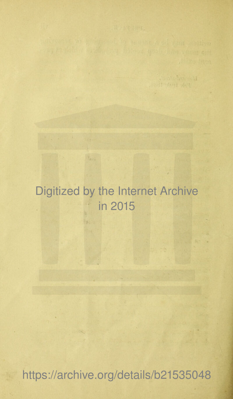 Digitized by the Internet Archive in 2015 https://archive.org/details/b21535048