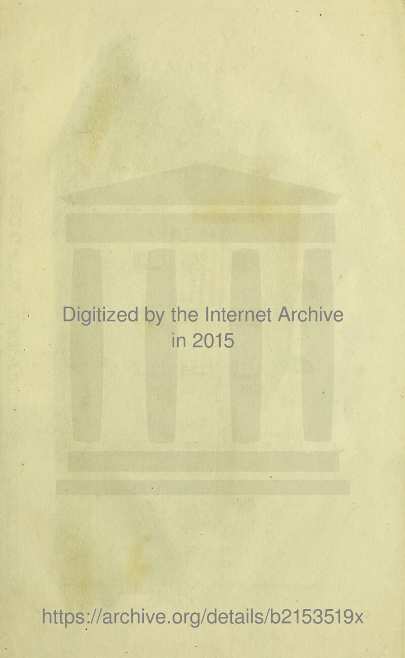 Digitized by the Internet Archive in 2015 https ://archive.org/details/b2153519x