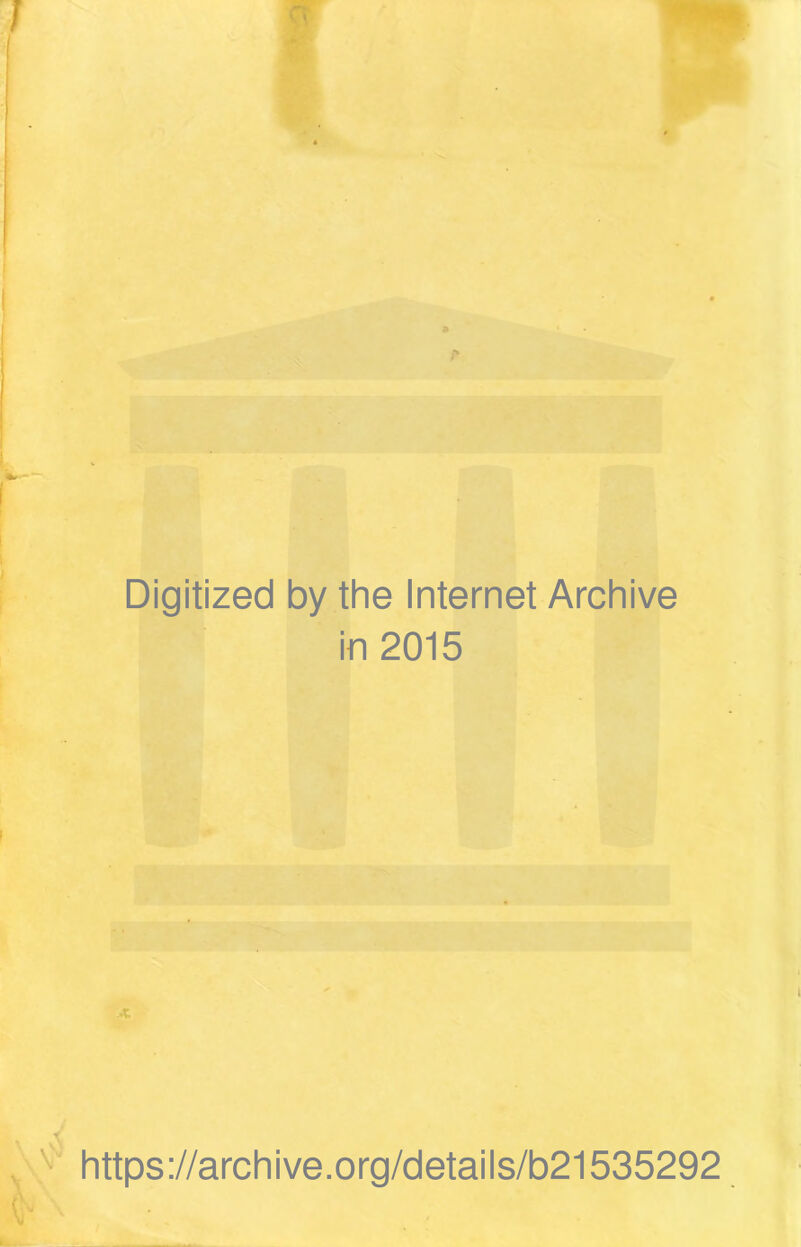 Digitized by the Internet Archive in 2015 A. https://archive.org/details/b21535292