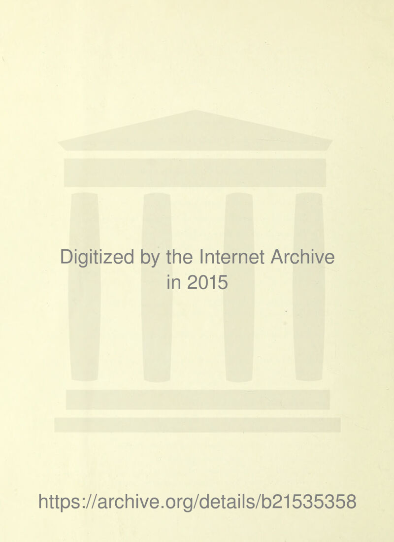 Digitized by the Internet Archive in 2015 https://archive.org/details/b21535358