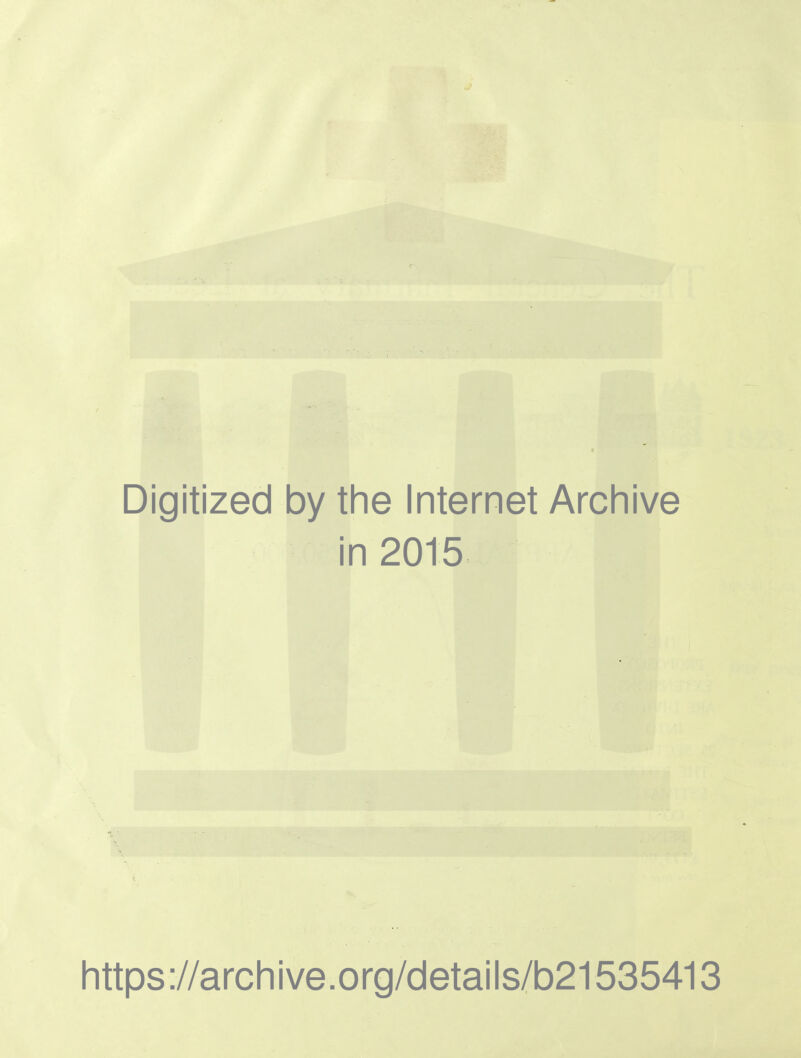 Digitized by the Internet Archive in 2015 https://archive.org/details/b21535413