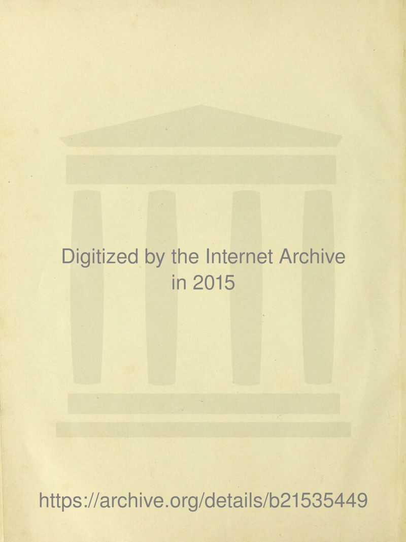 Digitized by the Internet Archive in 2015 https://archive.org/details/b21535449