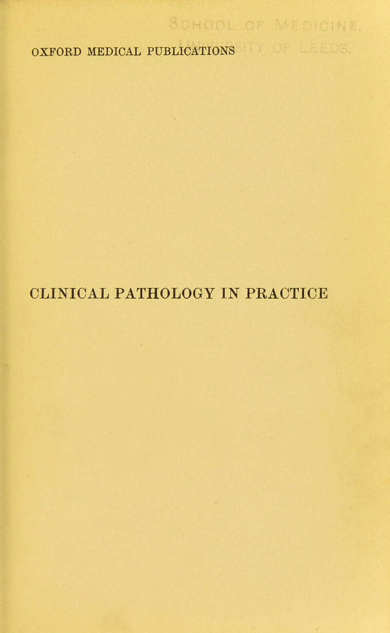 CLINICAL PATHOLOGY IN PRACTICE