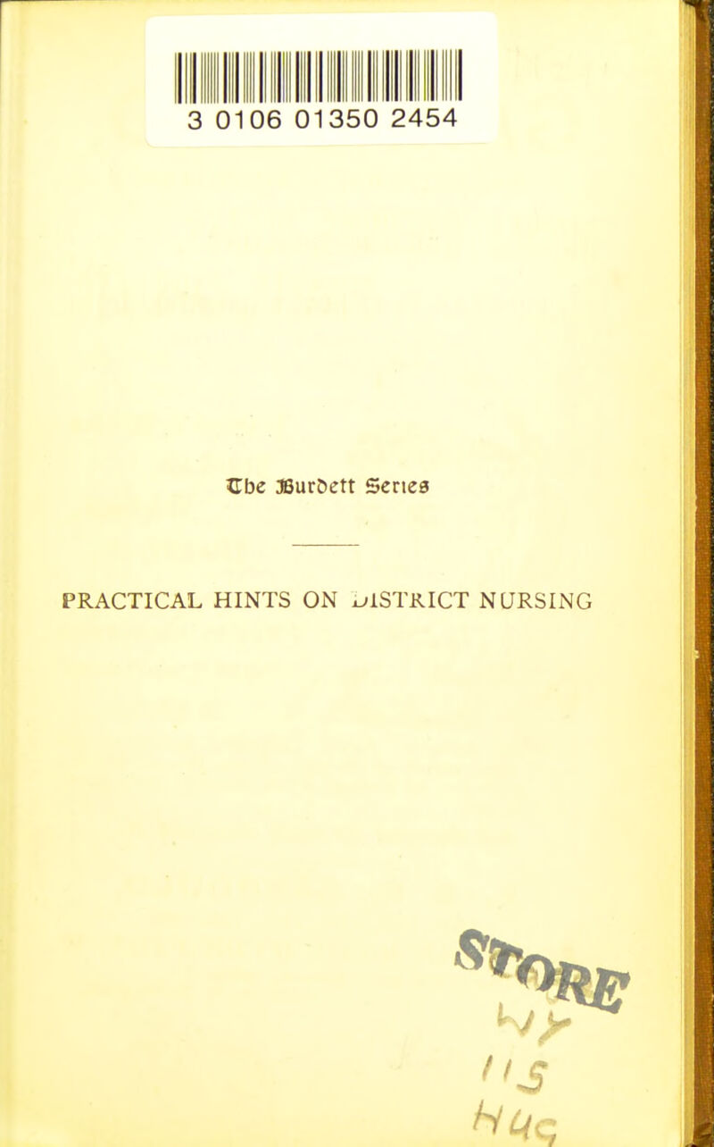 3 0106 01350 2454 Cbe 36urDctt Series PRACTICAL HINTS ON x^lSTKlCT NURSING