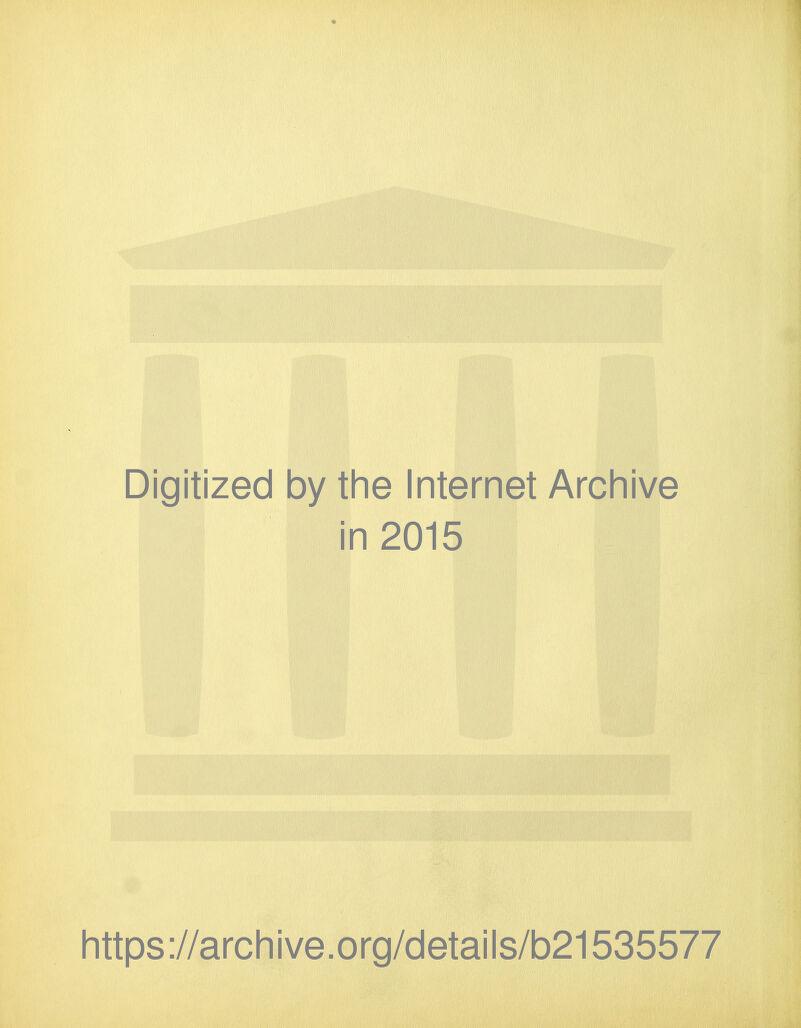 Digitized by the Internet Archive in 2015 https ://arch i ve. org/detai Is/b21535577