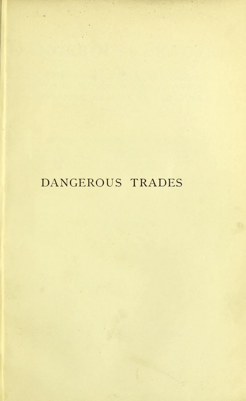 DANGEROUS TRADES