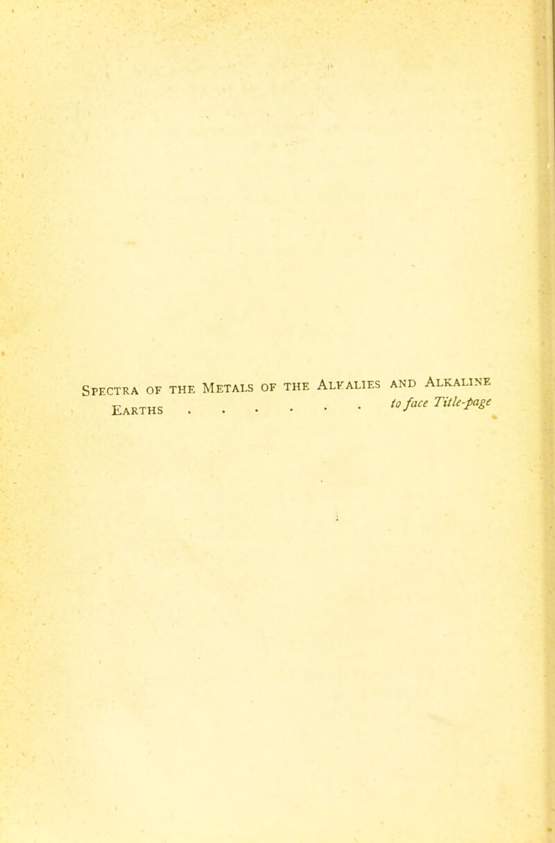 Spectra of the Metals of the Alkalies and Alkaline Earths '°f'' ^'^'-^^^