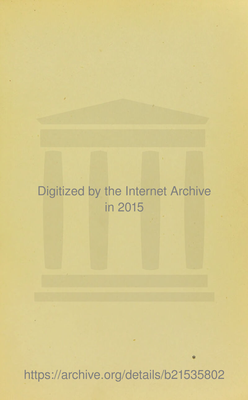 Digitized by the Internet Archive in 2015 https://archive.org/details/b21535802