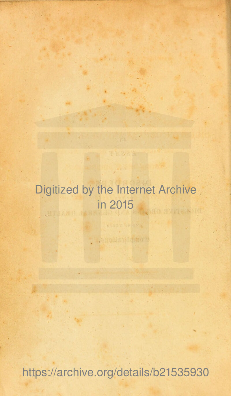 • < # ✓ I • V* jv. J . ' ' '' v.v' Digitized by the Internet Archive in 2015 . / https://archive.org/details/b21535930