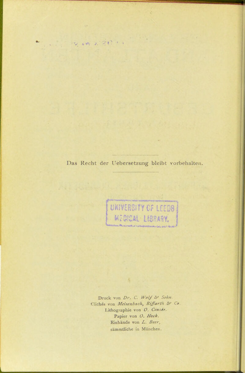 Das Recht der l'ebersetzung bleibt vorbehalten. Druck von Dr. C. Wolf &r Sohn C'liches von Meisenbitch, Riffarth «5r> Co. Lithographie von O. Consie. Papier von O. Heck. Einbände von L. Beer, sämmtliche in München.