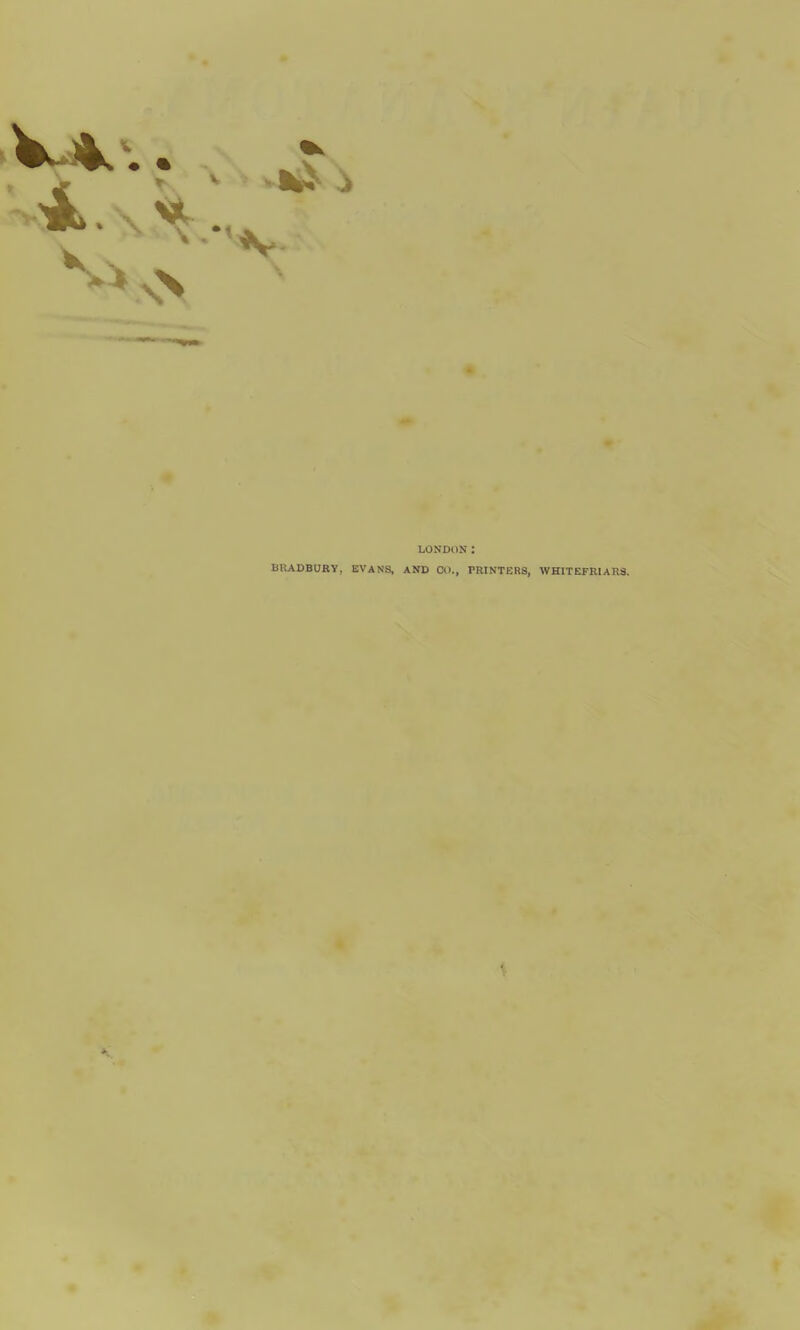 LONDON : bliADBURY, EVANS, AND CO., PRINTERS, WH1TEFR1AR3.