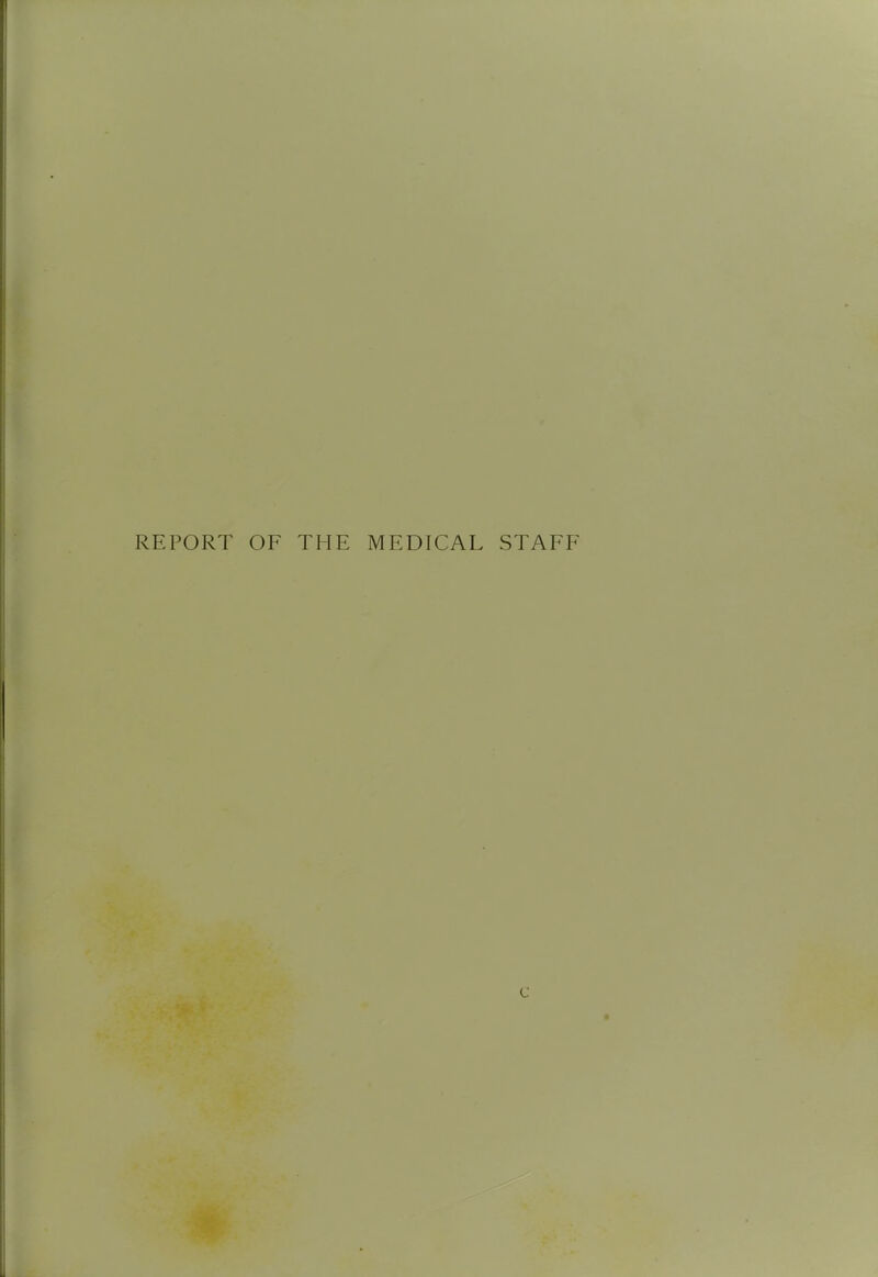 REPORT OF THE MEDICAL STAFF