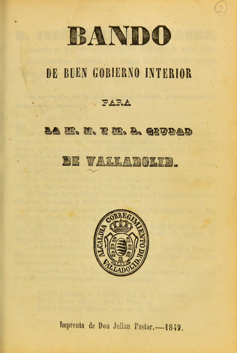 DE BIEN GOBIERNO INTERIOR VA2U. Imprenta de Don Julián Pastor.—18-19.