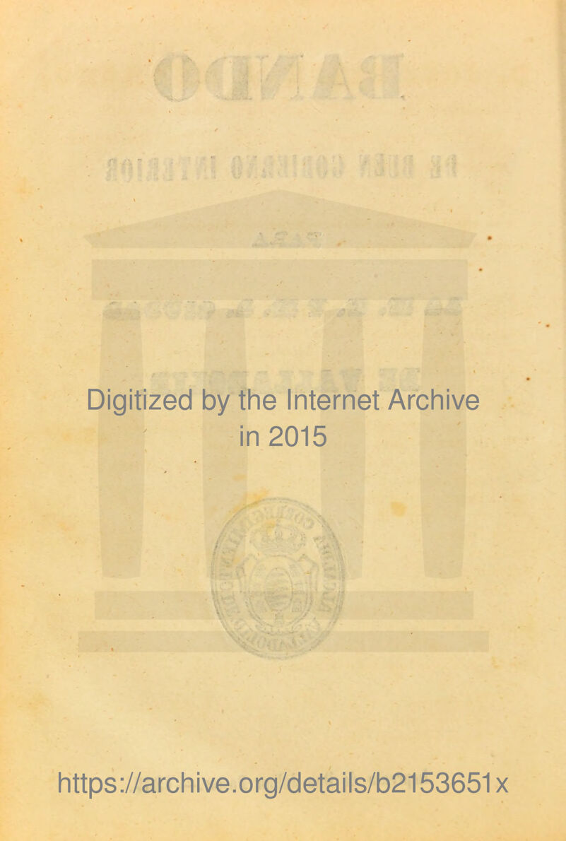 Digitized by the Internet Archive in 2015 . ... . V V •. ¿V \ , https://archive.org/details/b2153651x