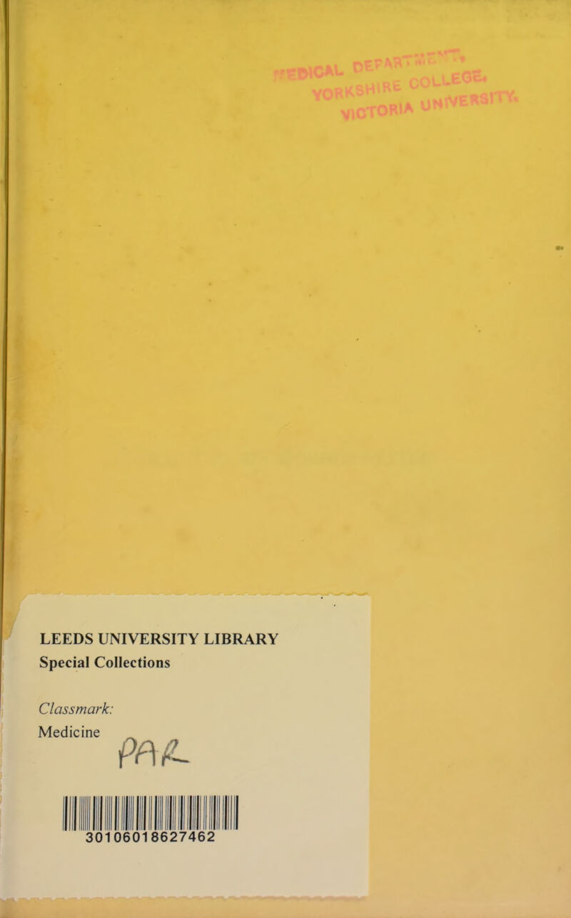 LEEDS UNIVERSITY LIBRARY Special Collections Classmark: Medicine Pf\(L 30106018627462