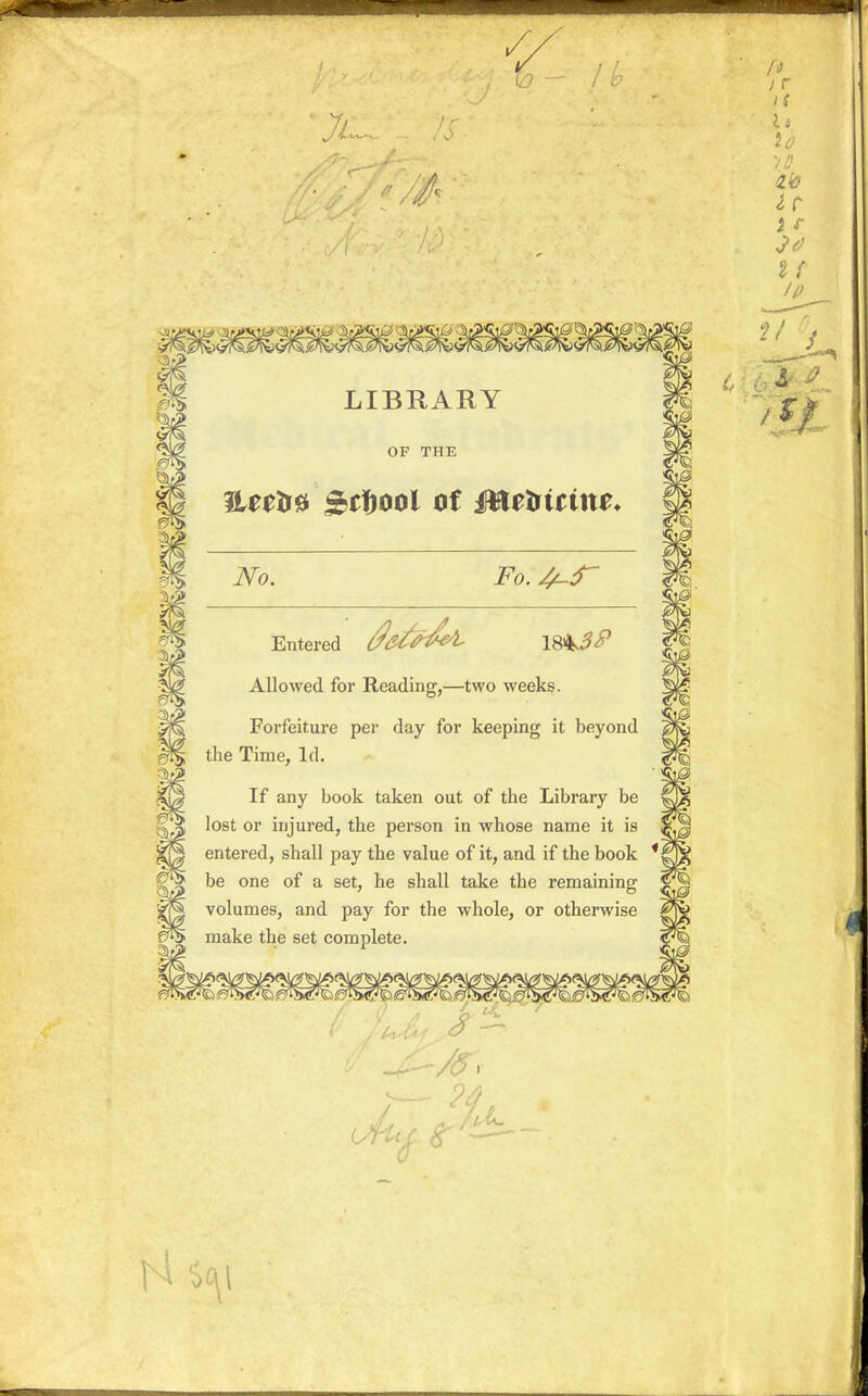 7l LIBRARY OF THE No. Fo. Entered Allowed for Reading,—two weeks. Forfeiture per day for keeping it beyond the Time, Id. If any book taken out of the Library be lost or injured, the person in whose name it is entered, shall pay the value of it, and if the book be one of a set, he shall take the remaining volumes, and pay for the whole, or otherwise make the set complete.