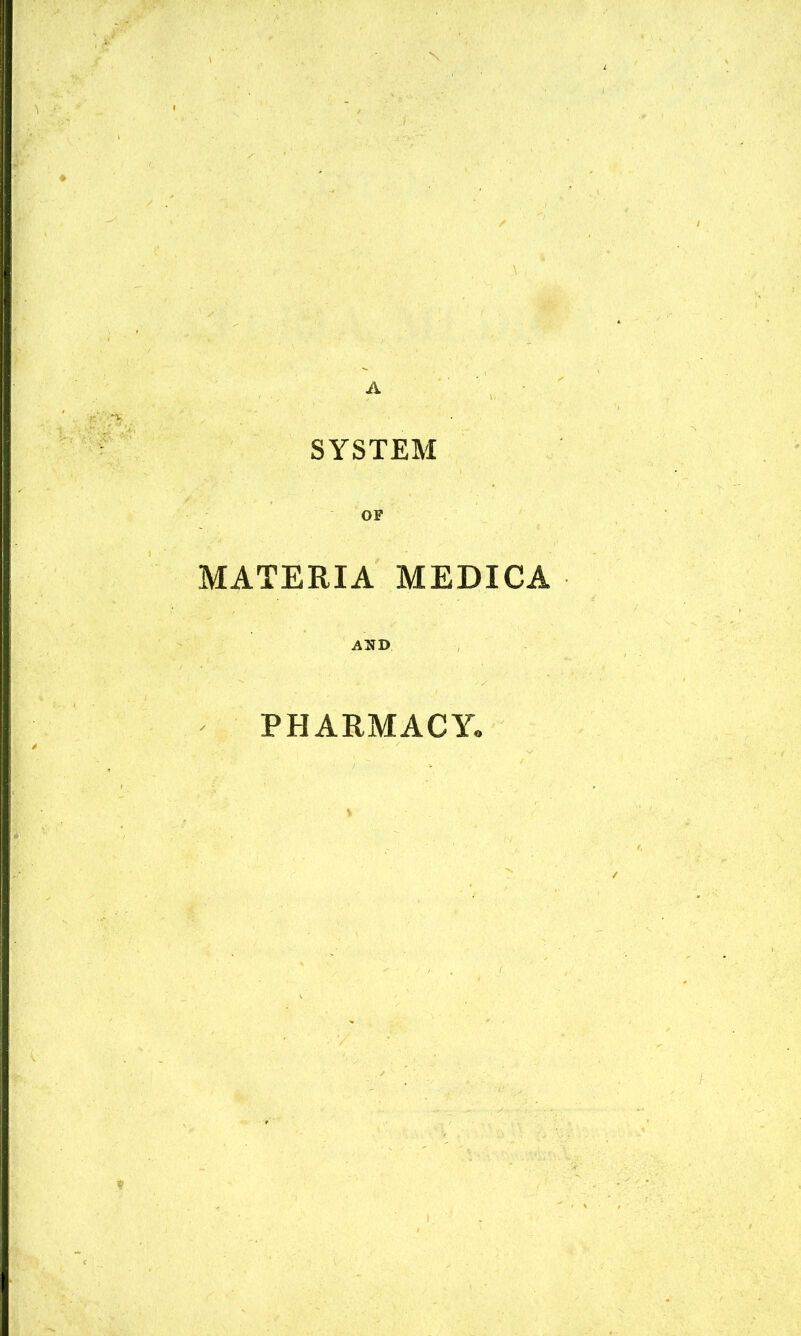 SYSTEM OF MATERIA MEDICA AND PHARMACY.