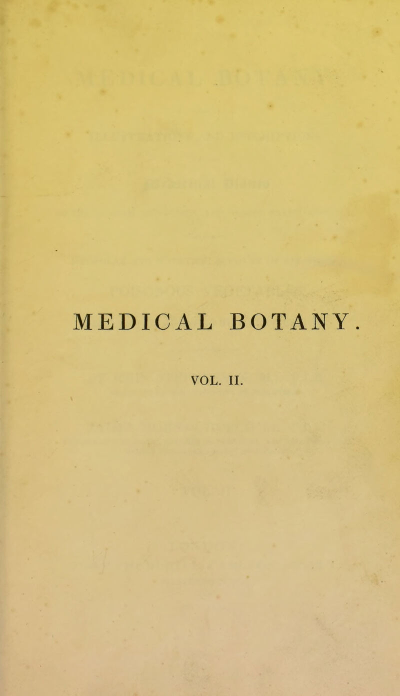 MEDICAL BOTANY. VOL. II.