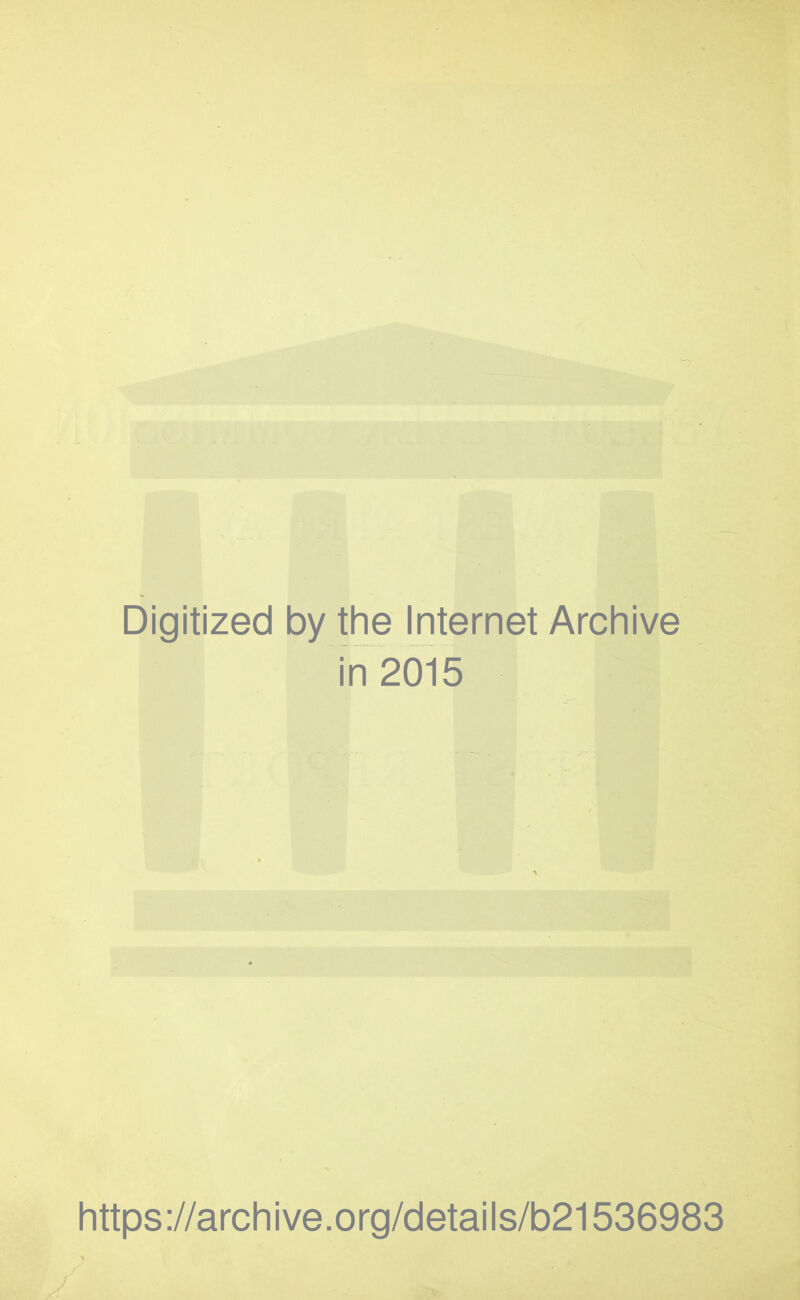 Digitized by the Internet Archive in 2015 https ://arch i ve. o rg/detai Is/b21536983