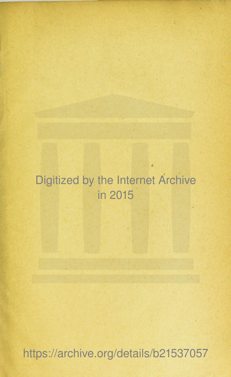 Digitized by the Internet Archive in 2015 https ://arch i ve. org/detai Is/b21537057