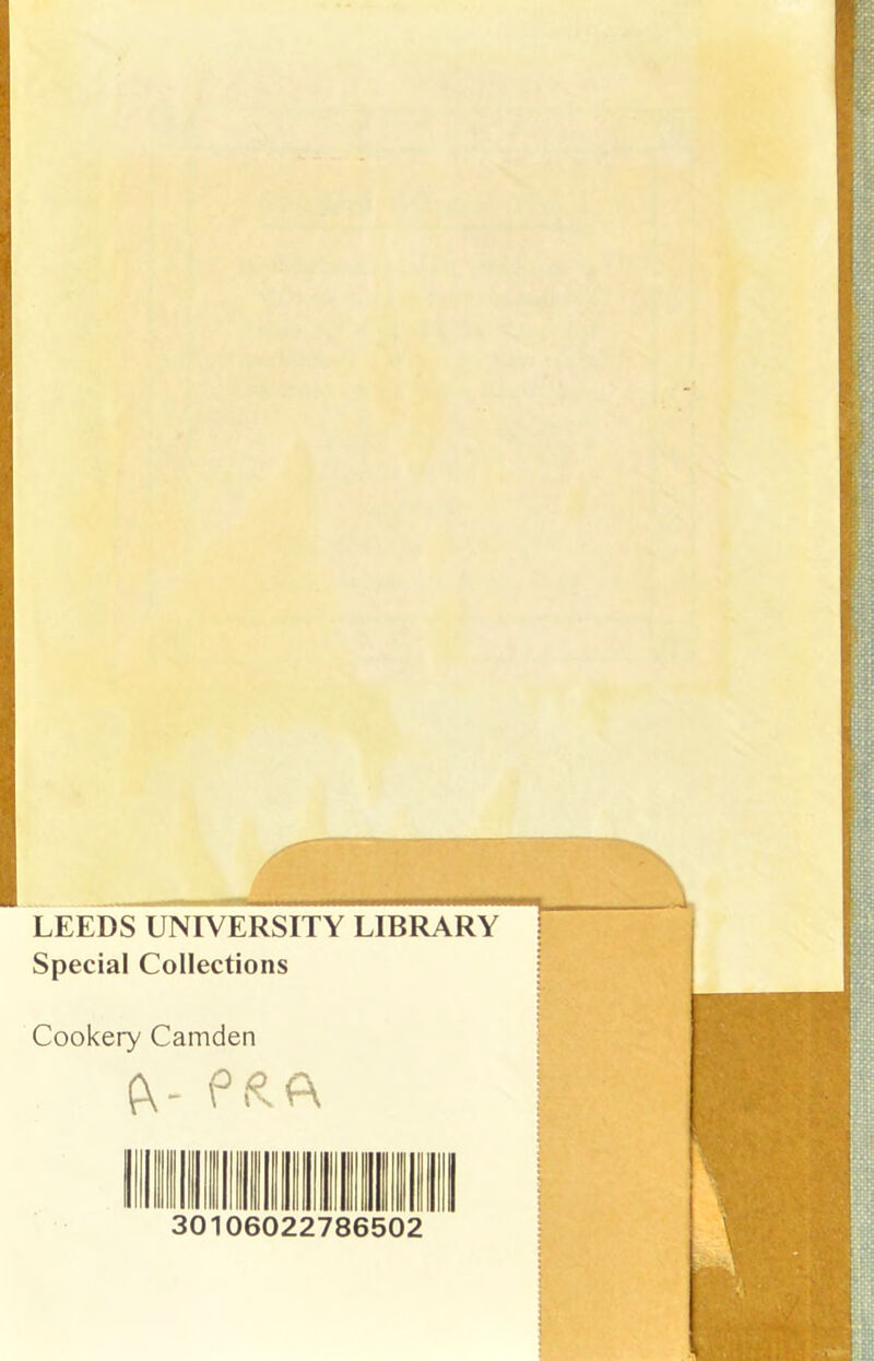 LEEDS UNIVERSITY LIBRARY Special Collections Cookery Camden 30106022786502