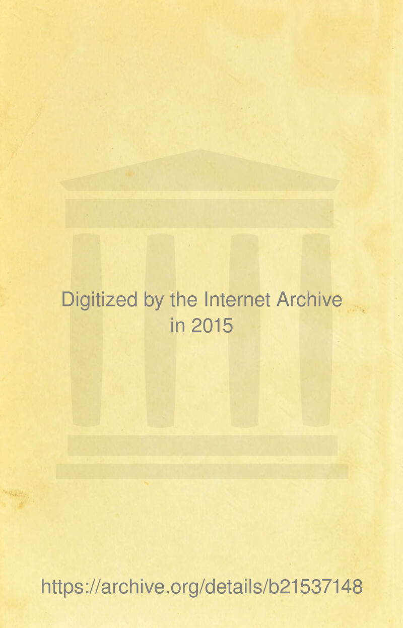 Digitized by the Internet Archive in 2015 https://archive.org/details/b21537148