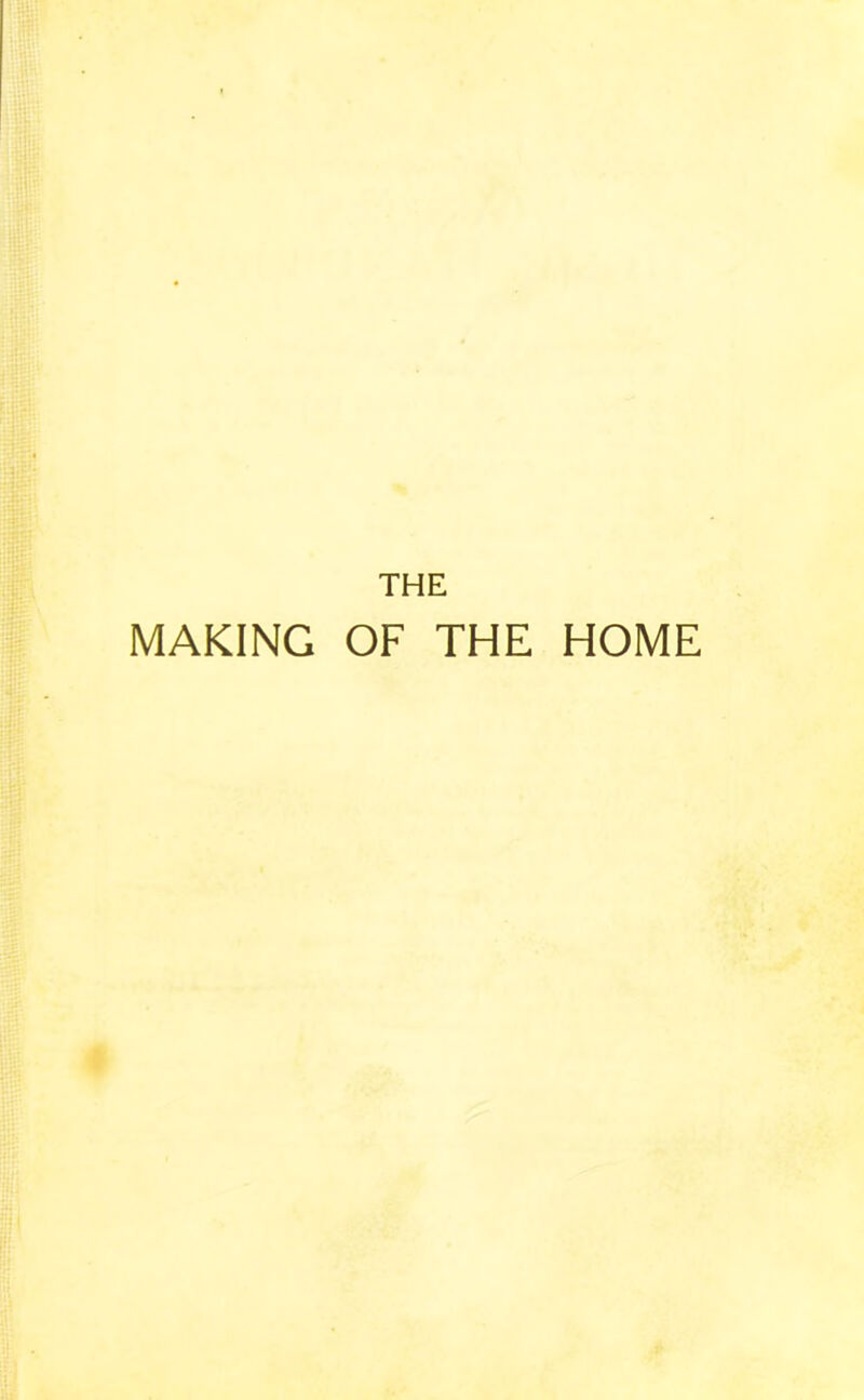 THE MAKING OF THE HOME