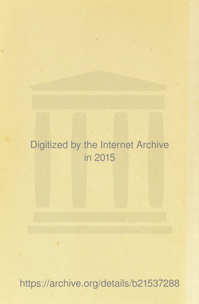 Digitized by the Internet Archive in 2015 $ https://archive.org/details/b21537288