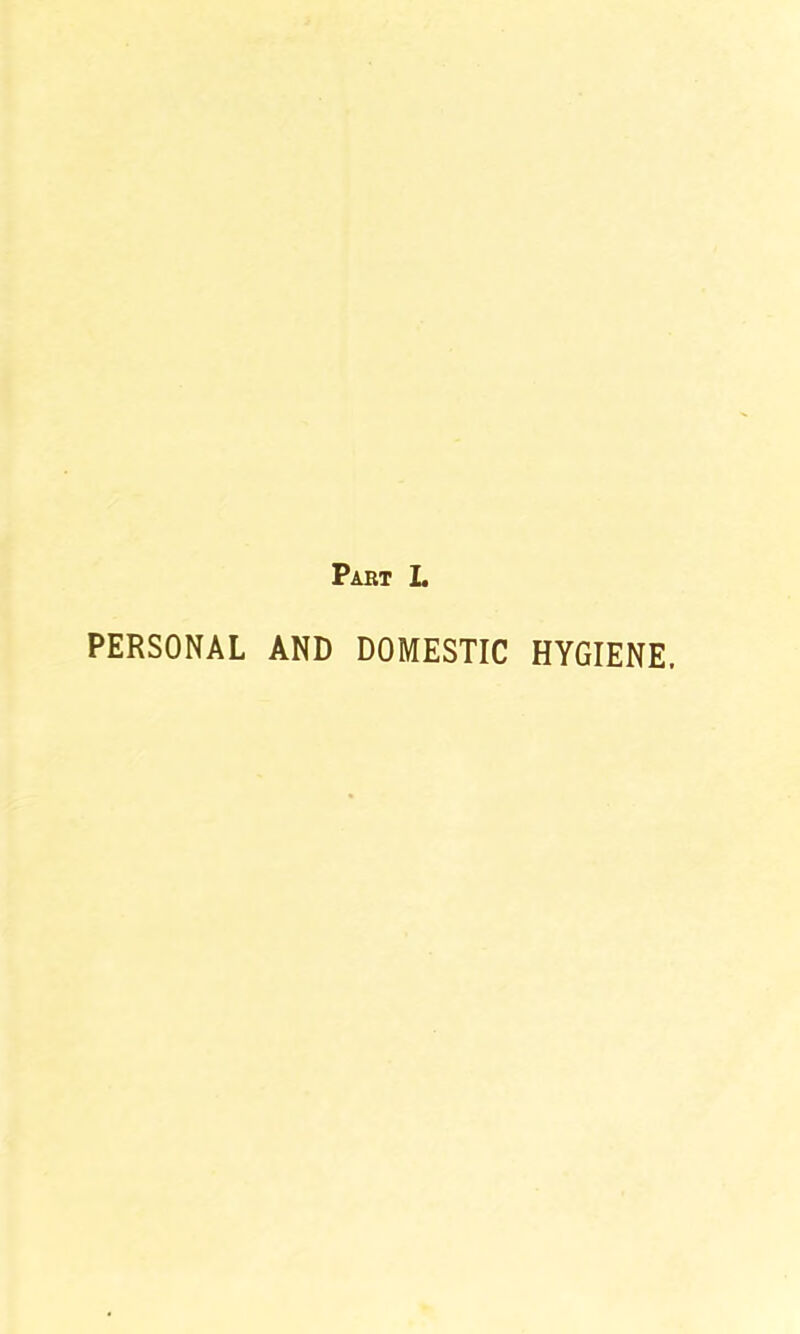Part L PERSONAL AND DOMESTIC HYGIENE.