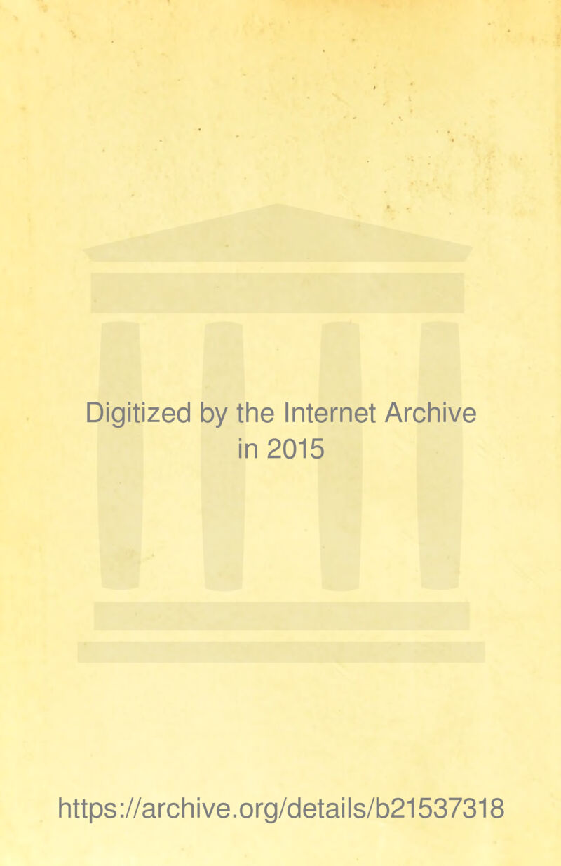 Digitized by the Internet Archive in 2015 https ://archive.org/details/b21537318