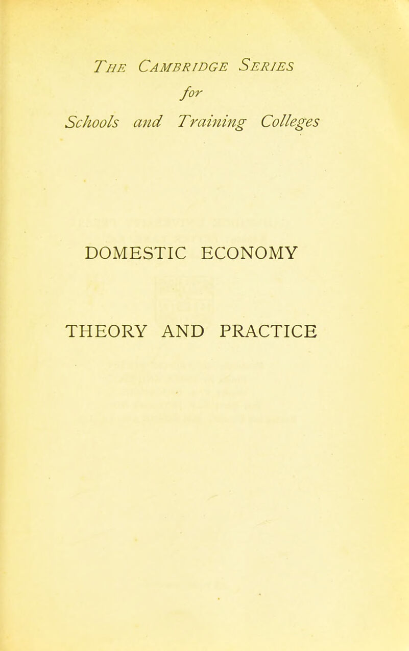 The Cambridge Series for Schools and Training Colleges DOMESTIC ECONOMY THEORY AND PRACTICE