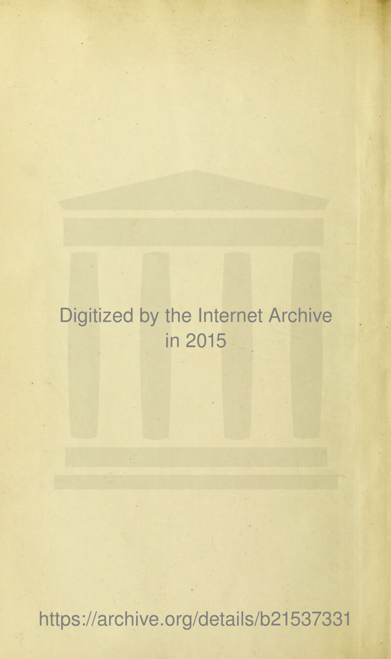 Digitized by the Internet Archive in 2015 https://archive.org/details/b21537331