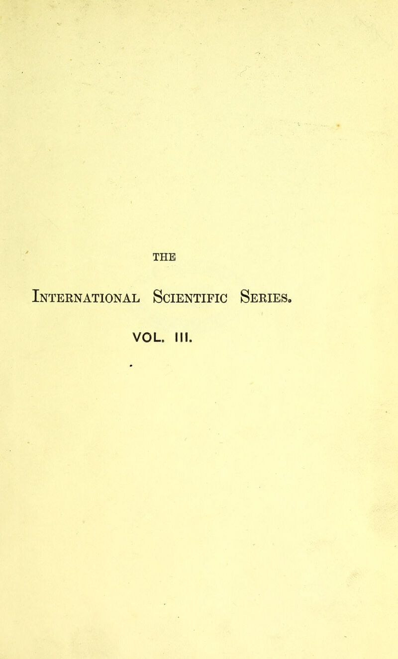 THE International Scientific Series, VOL. III.