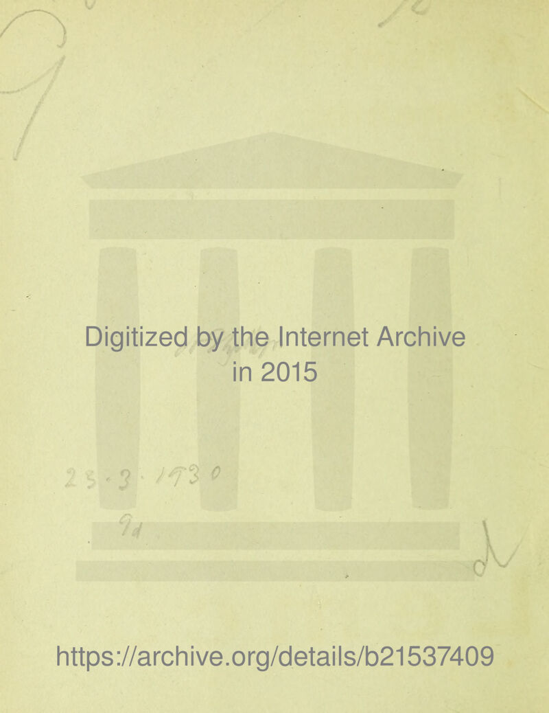 Digitized by the Internet Archive in 2015 i »2 3 * ct4 https://archive.org/details/b21537409