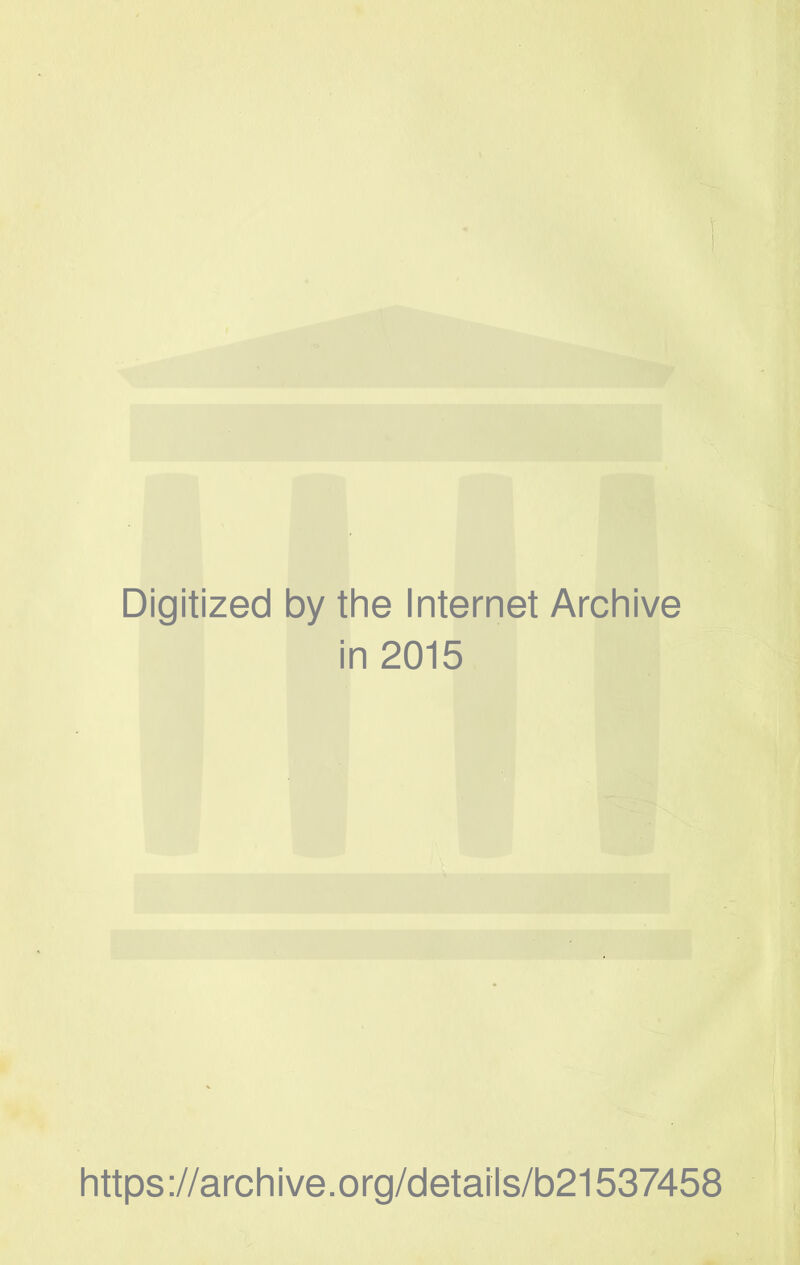 Digitized by the Internet Archive in 2015 https://archive.org/details/b21537458