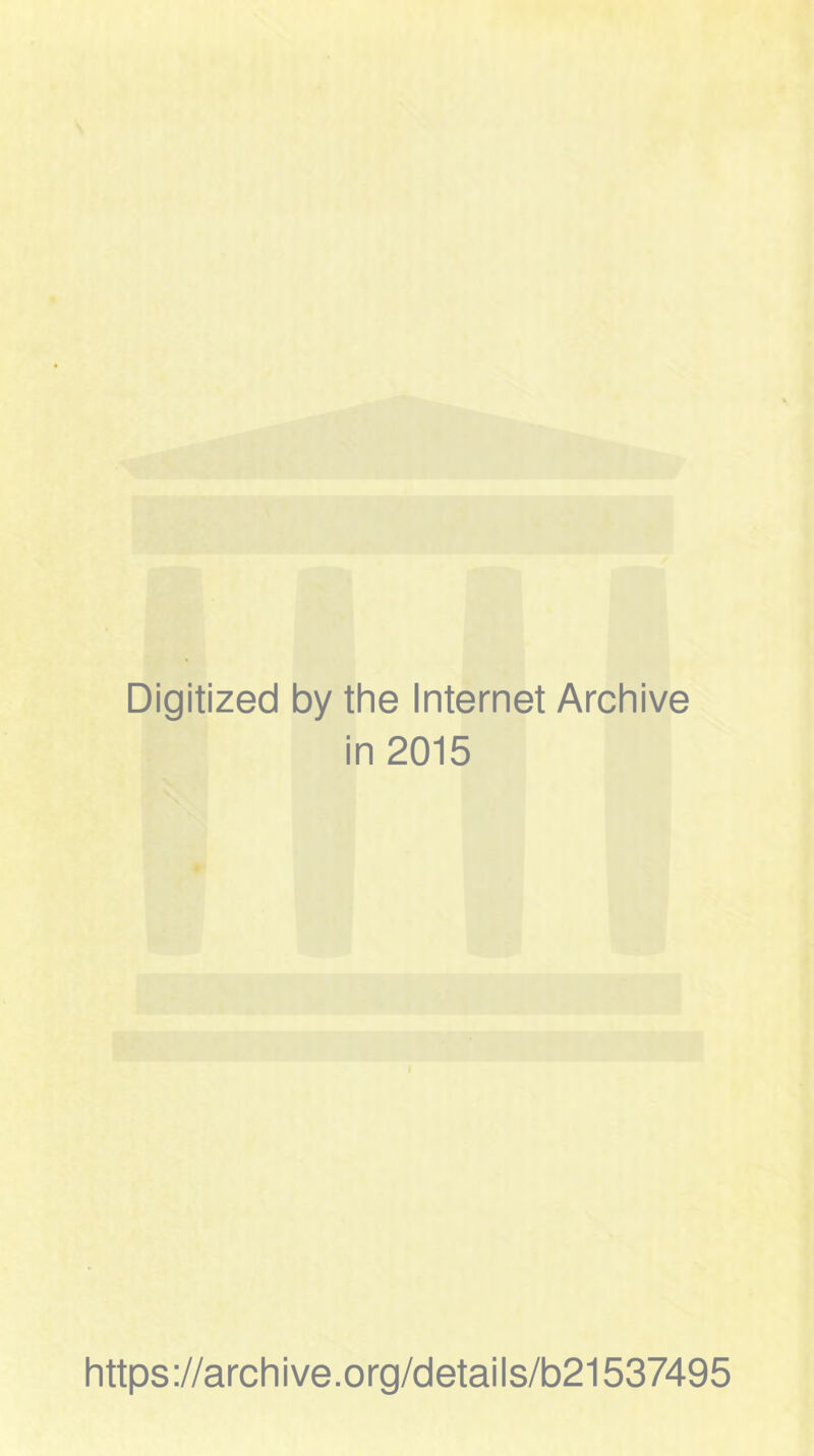 Digitized by the Internet Archive in 2015 https://archive.org/details/b21537495