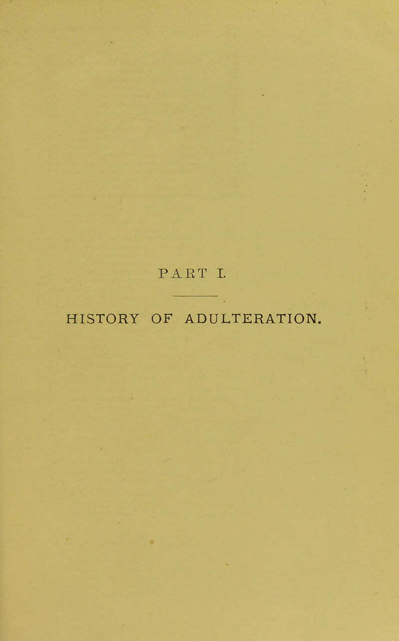 PAET I. HISTORY OF ADULTERATION