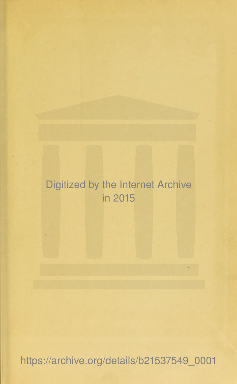 Digitized by the Internet Archive in 2015 https://archive.org/details/b21537549_0001