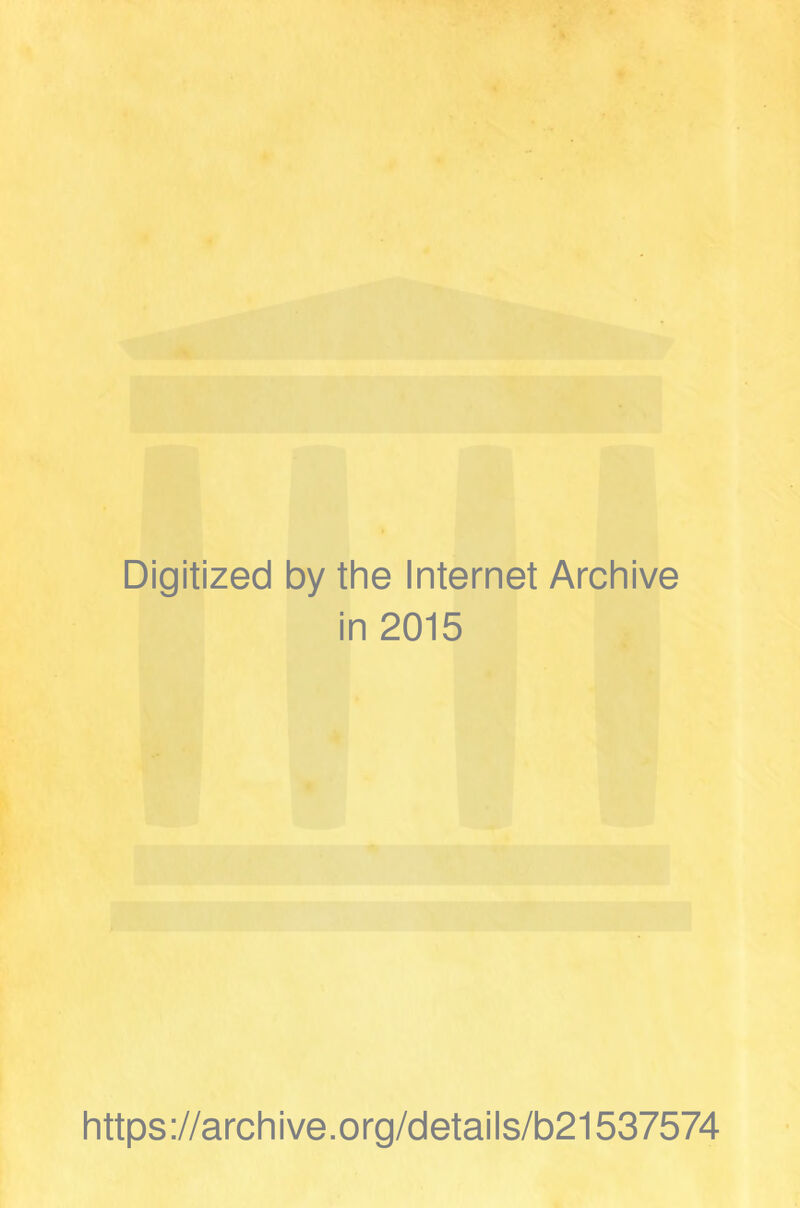 Digitized by the Internet Archive in 2015 https://archive.org/detaiis/b21537574