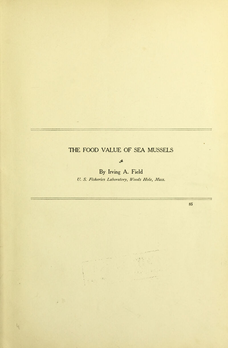 J- By Irving A. Field U. S. Fisheries Laboratory, Woods Hole, Mass.