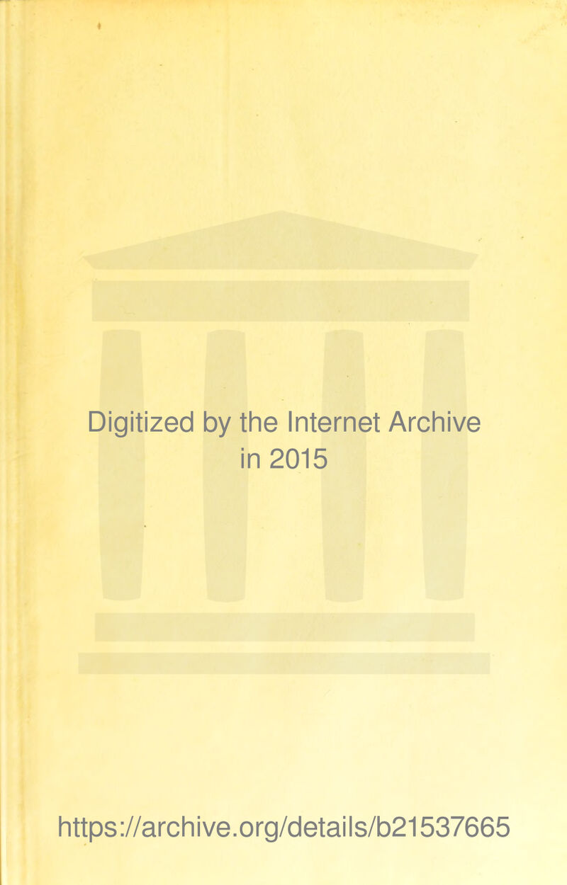 Digitized by the Internet Archive in 2015 https://archive.org/details/b21537665