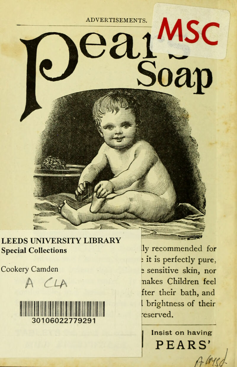 Special Collections Cookery Camden A dLh 30106022779291 [ly recommended for 1 it is perfectly pure, 2 sensitive skin, nor makes Children feel fter their bath, and l brightness of their reserved. Insist on having P EARS’