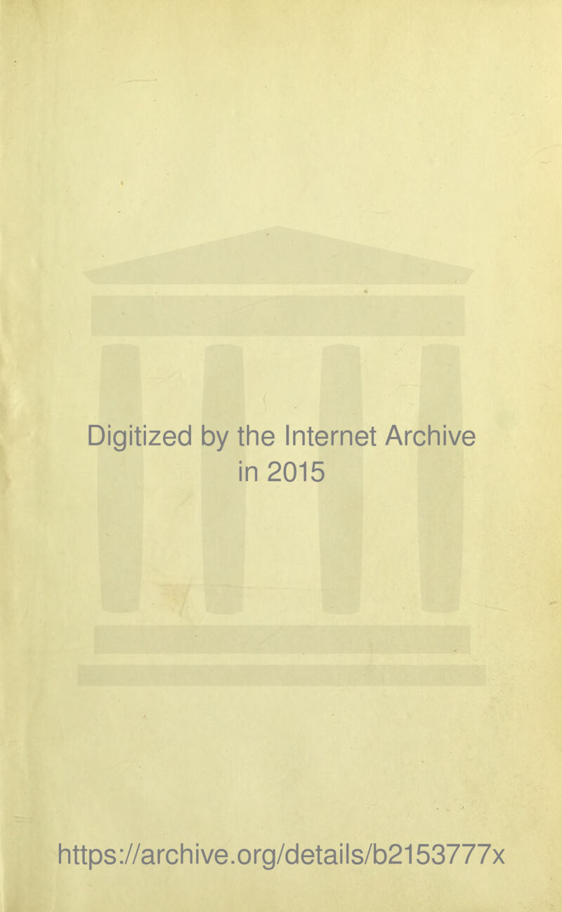 Digitized by the Internet Archive in 2015 https://archive.org/details/b2153777x