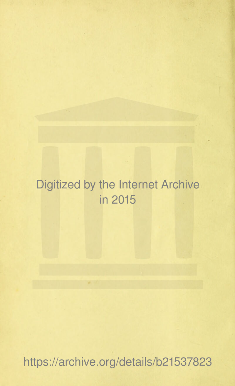 Digitized by the Internet Archive in 2015 https://archive.org/details/b21537823