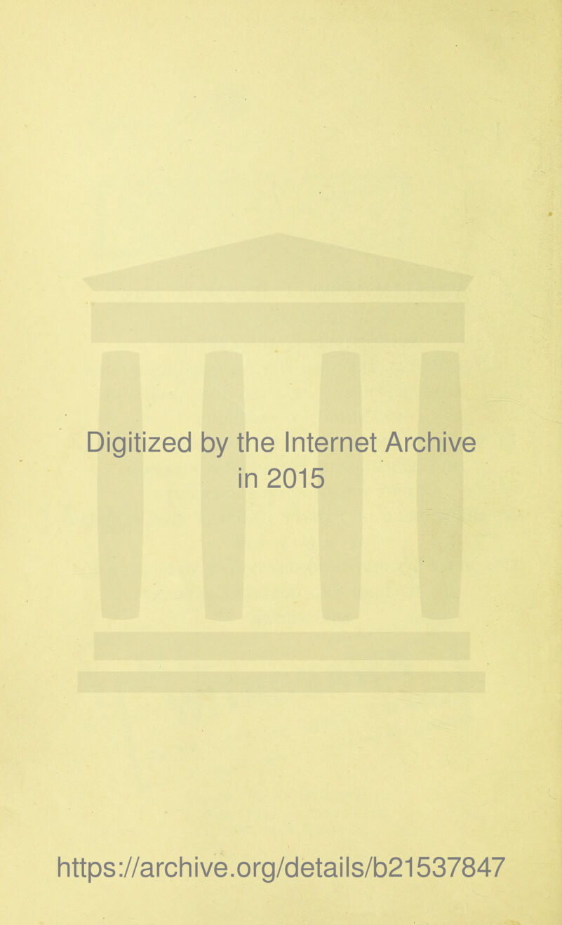 Digitized by the Internet Archive in 2015 https://archive.org/details/b21537847