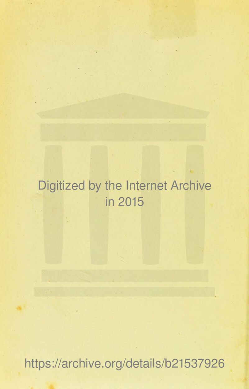 Digitized by the Internet Archive in 2015 https://archive.org/details/b21537926